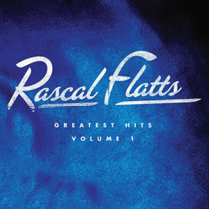 Rascal Flatts Greatest Hits Vol. 1