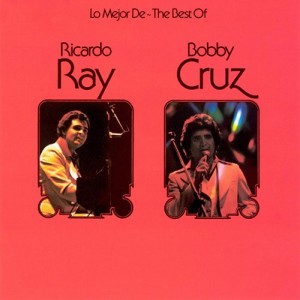The Best of Ricardo Ray y Bobby Cruz