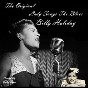 The Original Lady Sings The Blues Billy Holiday
