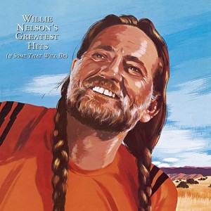 Willie Nelson's Greatest Hits (And Some That Will Be)