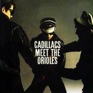 The Cadillacs Meet Orioles