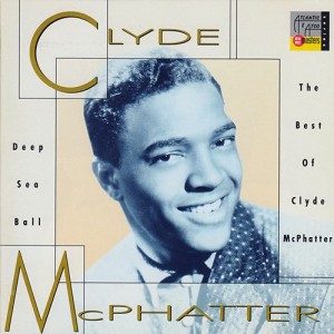 Deep Sea Ball: The Best Of Clyde McPhatter