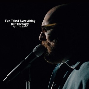 I've Tried Everything but Therapy (Part 1) [Live]