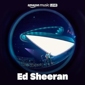 Ed Sheeran: Amazon Music Live [Explicit]
