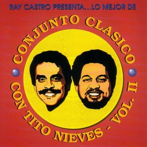 Lo Mejor De Conjunto Clasico Con Tito Nieves Vol. II