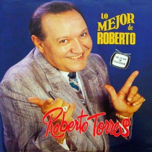 Lo Mejor De Roberto Torres