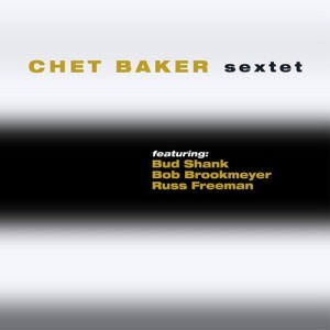 Chet Baker Sextet (Remastered)