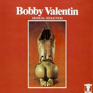 Bobby Valentin Musical Seduction