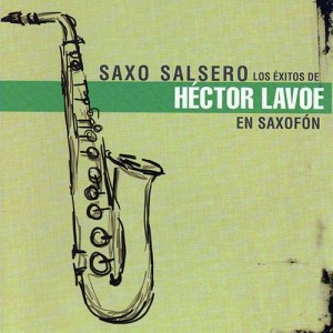 Saxo Salsero: Hector LaVoe