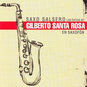 Saxo Salsero: Gilberto Santa Rosa