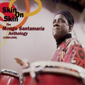Skin on Skin: The Mongo Santamaria Anthology 1958-1995 (Disc 2)