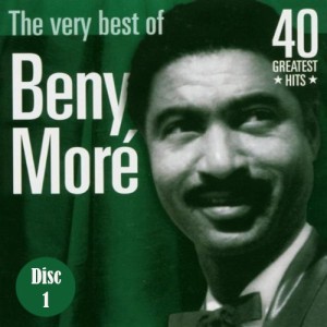 The Very Best of Beny Moré (Disc 1)