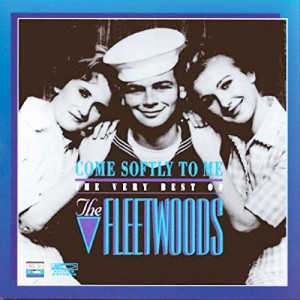Come Softly to Me: The Very Best of the Fleetwoods